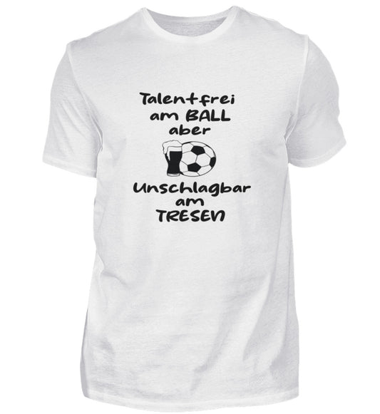 Talentfrei am Ball aber unschlagbar am Tresen - Unisex T-Shirt